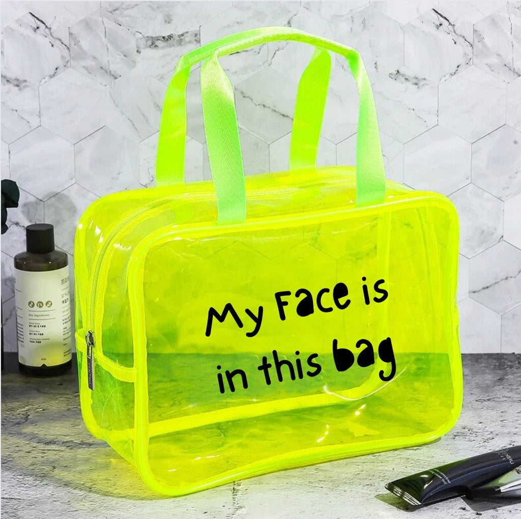 Makeup Pouch - My Face Is In This  Bag